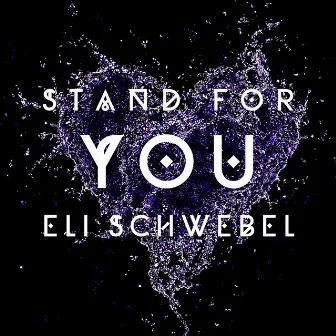 Stand For You by Eli Schwebel