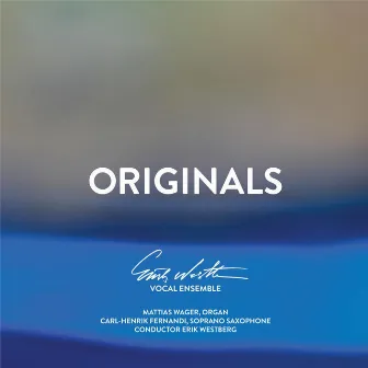 Originals by Erik Westberg Vocal Ensemble