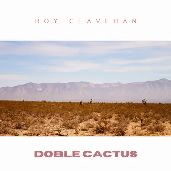 Doble Cactus (Extended) by Roy Claveran