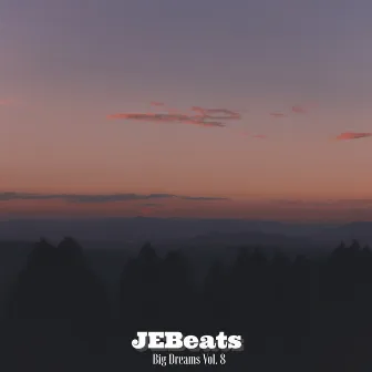 Big Dreams, Vol. 8 by JEBeats