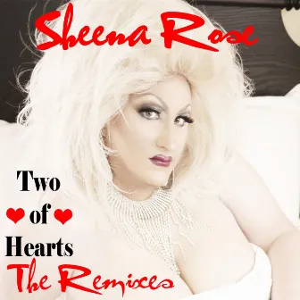 Two of Hearts - the Remixes by Sheena Rose