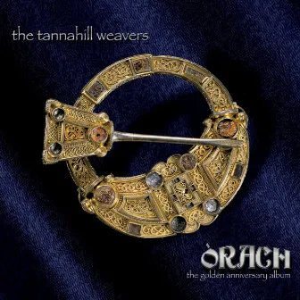 Òrach (The Golden Anniversary) by The Tannahill Weavers