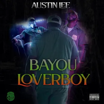 BAYOU LOVERBOY by Austin Lee