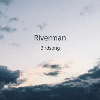 Birdsong by Riverman