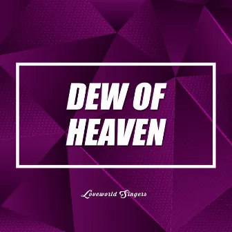 Dew Of Heaven by Pastor Chris