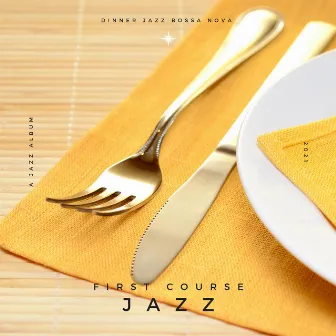 First Course Jazz by Dinner Jazz Bossa Nova