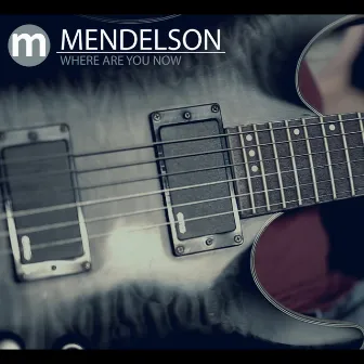 Where Are You Now by Mendelson