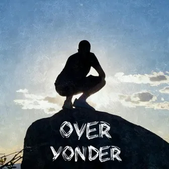 Over Yonder by Kid Shooty