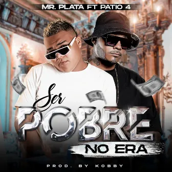 Ser Pobre No Era by Mr Plata