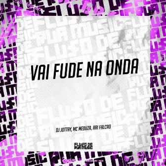 Vai Fude na Onda by DJ jottay