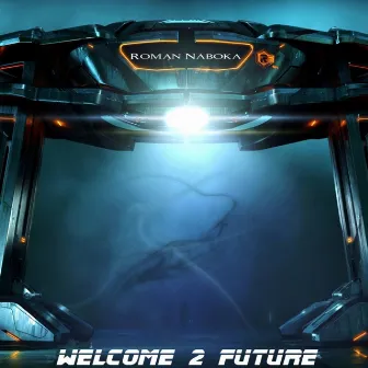 Welcome 2 Future by Roman Naboka