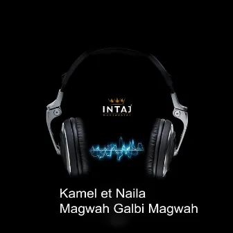 Magwah Galbi Magwah by Naila