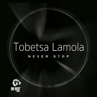 Never Stop by Tobetsa Lamola