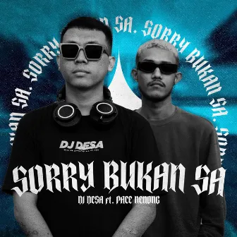 Sorry Bukan Sa by DJ Desa