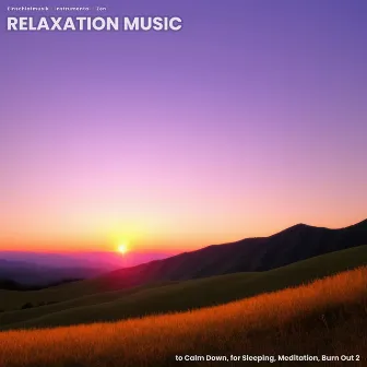 Relaxation Music to Calm Down, for Sleeping, Meditation, Burn Out 2 by Zen