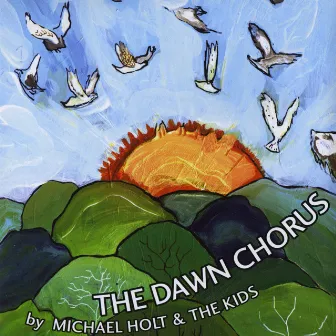 The Dawn Chorus by Michael Holt