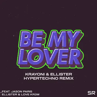 Be My Lover (Krayoni & Ellister Remix) by Krayoni