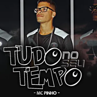 Tudo no Seu Tempo by MC Pinho