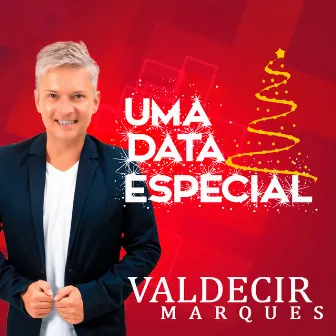 Uma Data Especial by Valdecir Marques