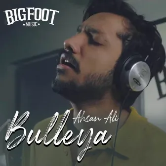 Bulleya by Ahsan Ali