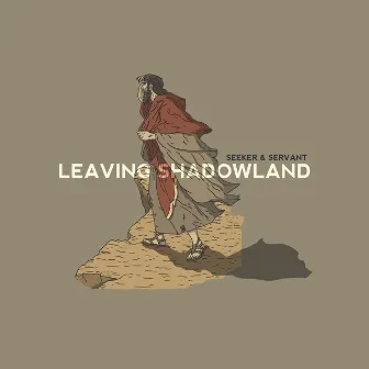 Leaving Shadowland by Seeker & Servant