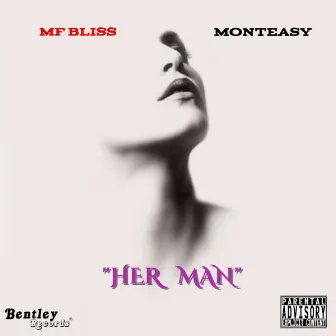 Her Man (feat. Monteasy) by MF Bliss