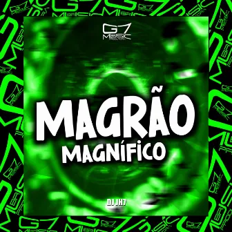 Magrão Magnífico by DJ JH7