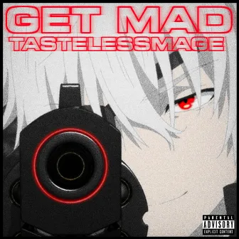 Get Mad by TastelessMage