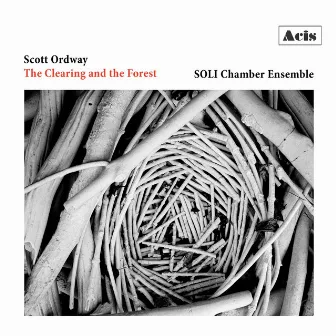 Scott Ordway: The Clearing and the Forest by SOLI Chamber Ensemble