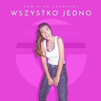 Wszystko Jedno by Dominika Sozańska