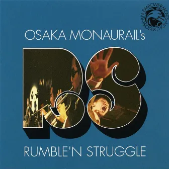 RUMBLE'N STRUGGLE by Osaka Monaurail