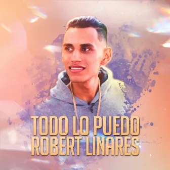 Todo Lo Puedo by Robert Linares