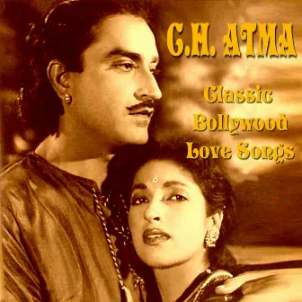 Classic Bollywood Love Songs by C. H. Atma