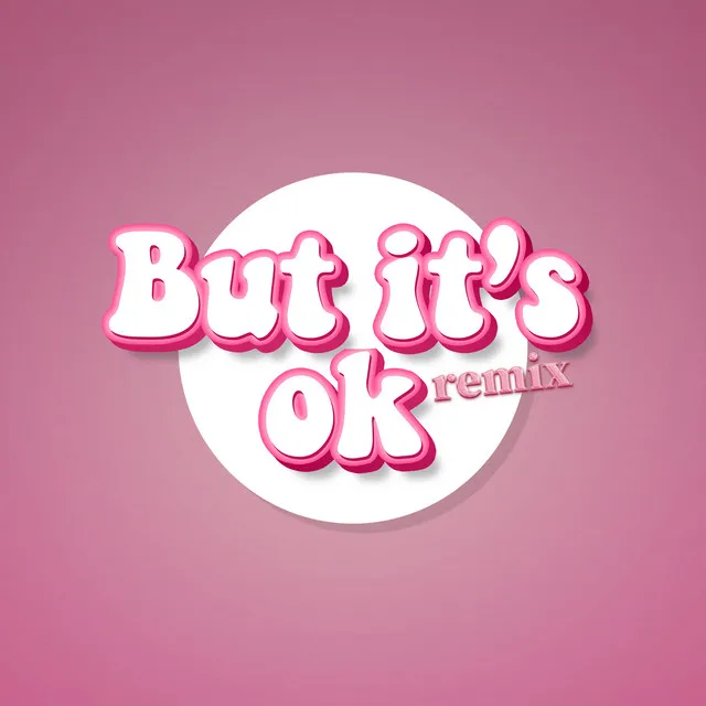 But It's Ok - Remix