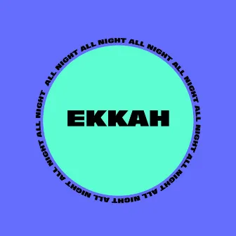 All Night by Ekkah