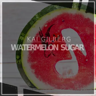 Watermelon Sugar by Kai Gilberg