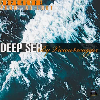 Deep Sea by Viciou$wagger