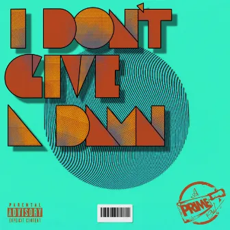 I Don't Give a Damn by Prime Society