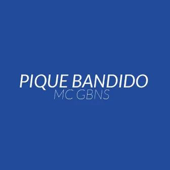 Pique Bandido by MC GBNS