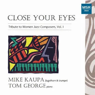 Close Your Eyes - Tribute to Women Jazz Composers, Vol. I by Mike Kaupa