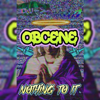 Nothing To It by OBCENE