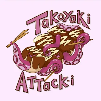 Takoyaki Attack-i by Joseph Tomkins