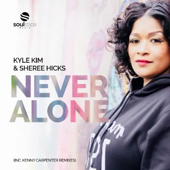 Never Alone (Inc. Kenny Carpenter Remix) by Kyle Kim