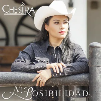 Ni Posibilidad by Chesira la Emperatriz de la Banda