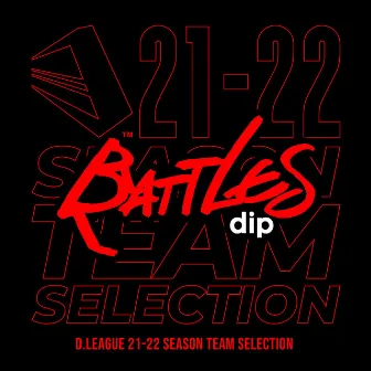 D.LEAGUE 21 -22 SEASON - TEAM SELECTION by dip BATTLES