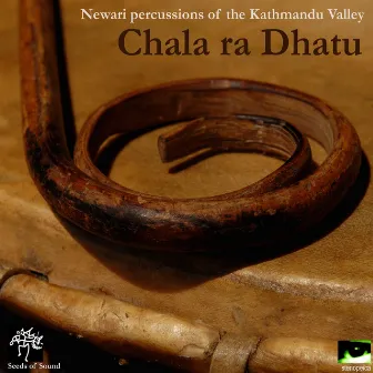 Chala Ra Dhatu: Newari Percussions of the Kathmandu Valley by Stenopeica