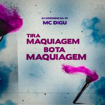 Tira Maquiagem, Bota Maquiagem by DJ Gordinho da VF