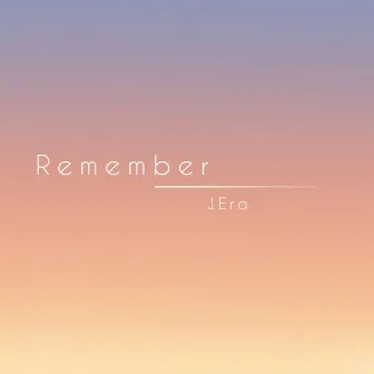 Remember by J.Era