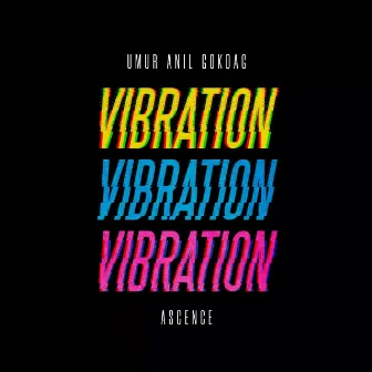 VIBRATION by Umur Anil Gokdag