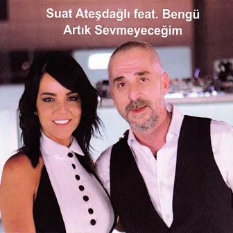 Artık Sevmeyeceğim by Suat Ateşdağlı